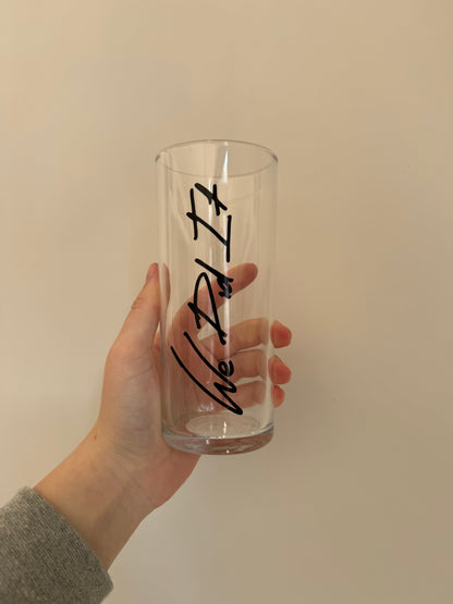 We did it glass tumbler